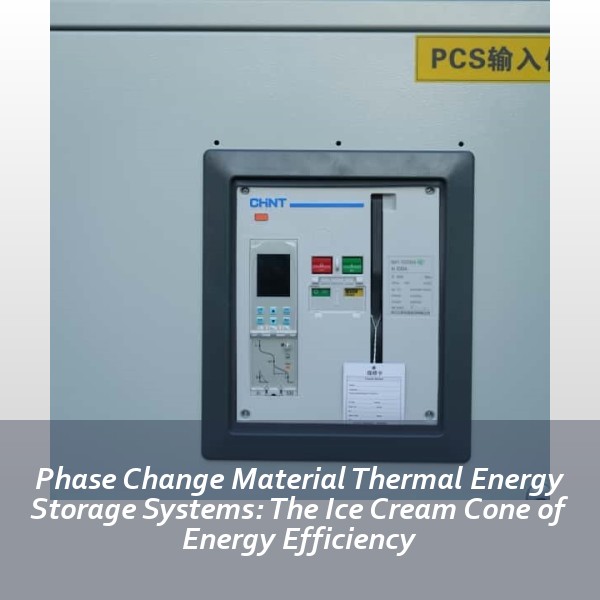 Phase Change Material Thermal Energy Storage Systems: The Ice Cream Cone of Energy Efficiency